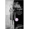 Gift of the White Light door James N. Frey
