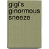 Gigi's Ginormous Sneeze