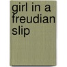 Girl In A Freudian Slip door Frances Oliver