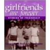 Girlfriends Are Forever by Tamara Traeder