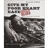 Give My Poor Heart Ease by William R. Ferris