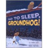 Go To Sleep, Groundhog! door Judy Cox