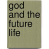 God And The Future Life door Charles Nordhoff