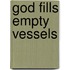 God Fills Empty Vessels