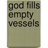 God Fills Empty Vessels door Rev Jerry Lee Hodges