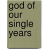 God Of Our Single Years by Kevin Morgan