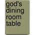 God's Dining Room Table