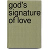 God's Signature Of Love door Dorothy M. Holloway