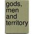 Gods, Men And Territory