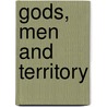 Gods, Men And Territory door Anne Vergati