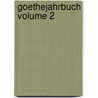 GoetheJahrbuch Volume 2 by . Goethe-Gesellschaft