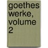 Goethes Werke, Volume 2