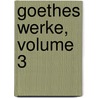 Goethes Werke, Volume 3 by Von Johann Wolfgang Goethe