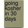 Going Kosher in 30 Days by Zalman Goldstein