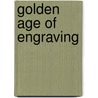 Golden Age of Engraving door Frederick Keppel