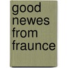Good Newes From Fraunce by Lisa Ferraro Parmelee