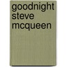 Goodnight Steve Mcqueen by Louise Wener
