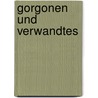 Gorgonen Und Verwandtes door Wilhelm Heinrich Roscher