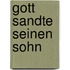 Gott sandte seinen Sohn