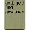Gott, Geld und Gewissen door Anselm Gr