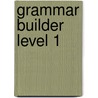 Grammar Builder Level 1 door Rosemary Eravelly