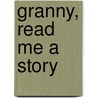 Granny, Read Me a Story door Clytice C. Duzan