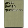 Great Jewish Quotations door Alfred J. Kolatch