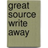 Great Source Write Away by Ruth Nathan