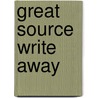 Great Source Write Away door Ruth Nathan