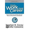 Great Work Great Career by Stephen R. Covey