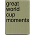 Great World Cup Moments