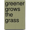 Greener Grows The Grass door Christopher Tull