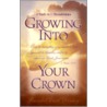 Growing Into Your Crown by Randal Earl Denny