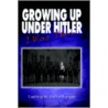 Growing Up Under Hitler door Ludwig Wilhelm Knapp