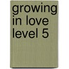 Growing in Love Level 5 door Onbekend