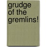 Grudge of the Gremlins! door K.B. Brege