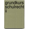 Grundkurs Schulrecht Ii door Thomas Böhm
