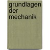 Grundlagen Der Mechanik door Otto Dziobek