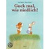 Guck mal, wie niedlich!