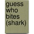 Guess Who Bites (Shark)