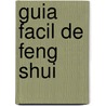 Guia Facil de Feng Shui by Carel Bernd Nossack