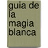 Guia de La Magia Blanca