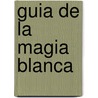 Guia de La Magia Blanca door Adriana Bolchini