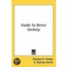 Guide to Better Archery by Thomas A. Forbes