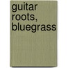 Guitar Roots, Bluegrass by Paul Howard