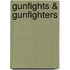 Gunfights & Gunfighters