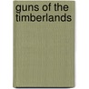 Guns of the Timberlands door Louis L'Amour
