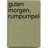 Guten Morgen, Rumpumpel door Paula Dehmel