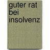 Guter Rat bei Insolvenz door Hans Haarmeyer