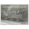 Gwynedd's Lost Railways by Alun Turner